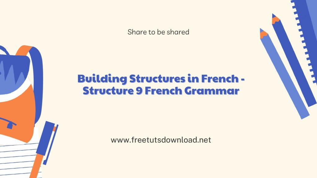 Building Structures in French - Structure 9 French Grammar